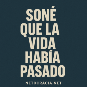 Soñe que la vida habia pasado - Netocracia