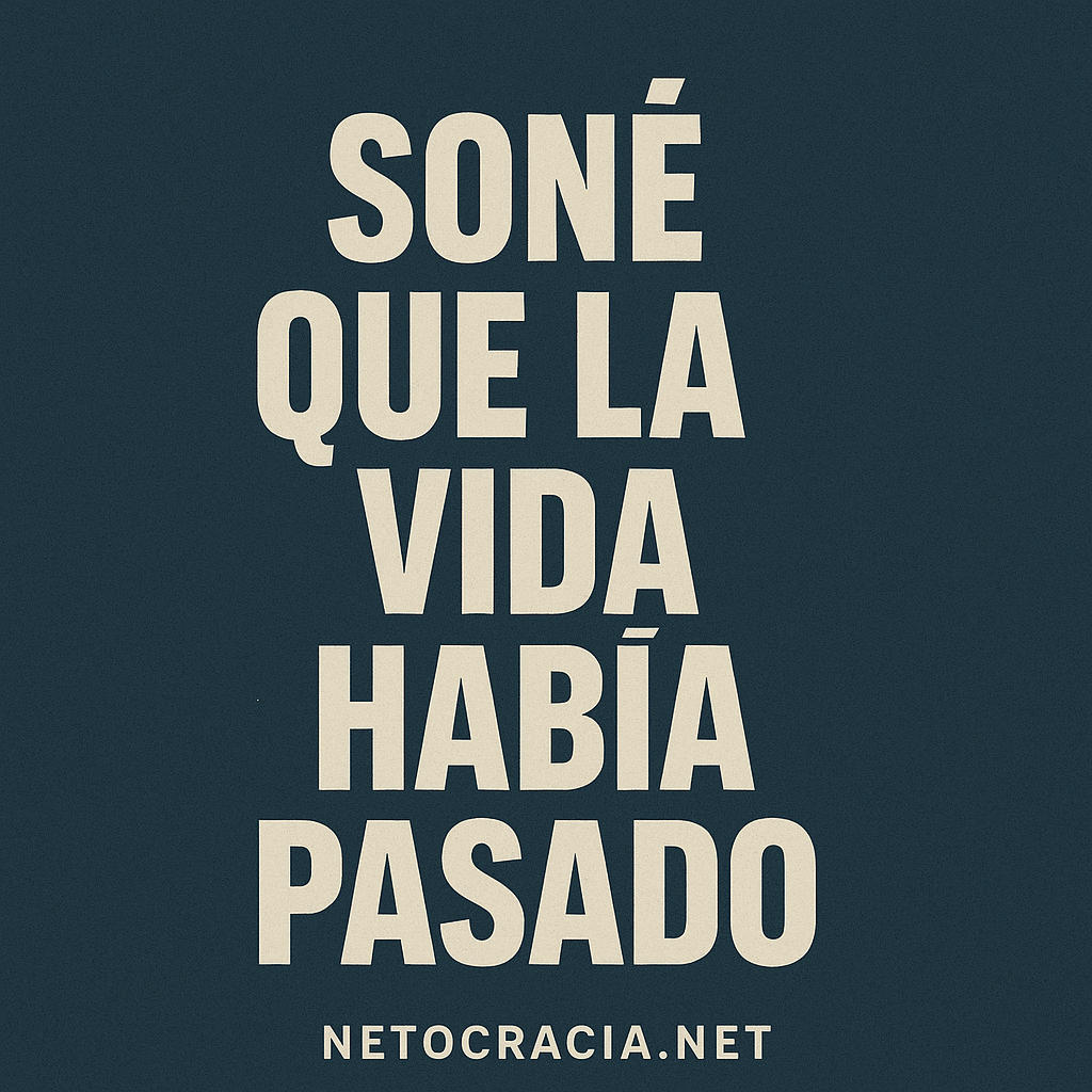 Soñe que la vida habia pasado - Netocracia